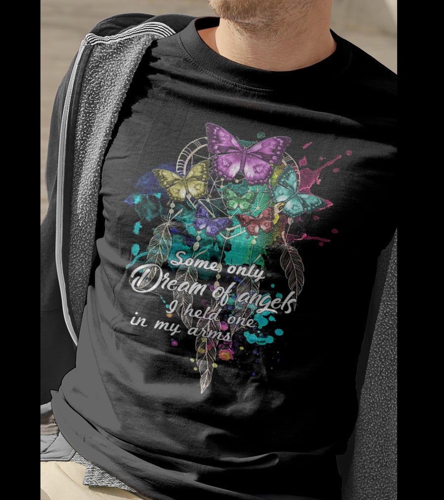 Some Only Dream Of Angels I Held One In My Arms Dreamcatcher Butterflies T-Shirt