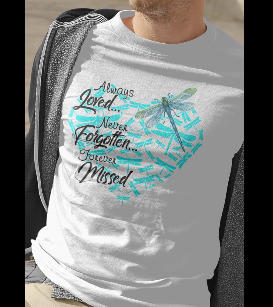Always Loved Never Forgotten Forever Missed Dragonfly Heart T-Shirt