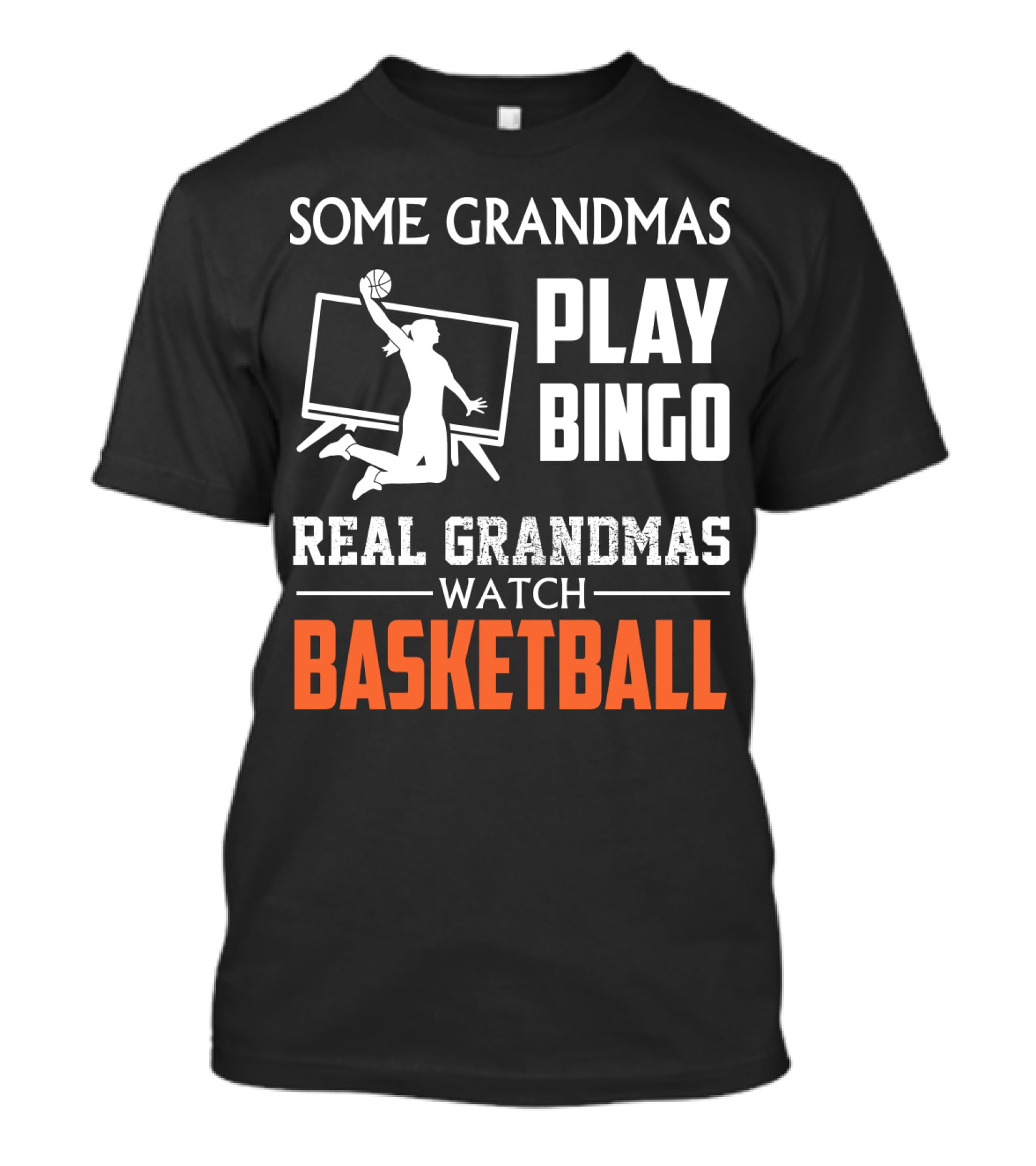 Some Grandmas Play Bingo Real Grandmas Watch Basketball T-Shirt