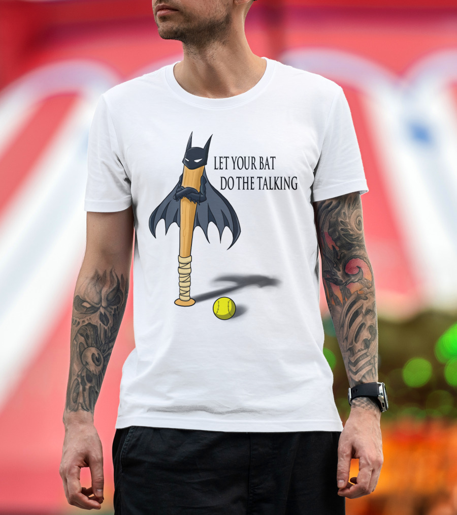 Let Your Bat Do The Talking Bat Hero Baseball Stick Shadow T-Shirt