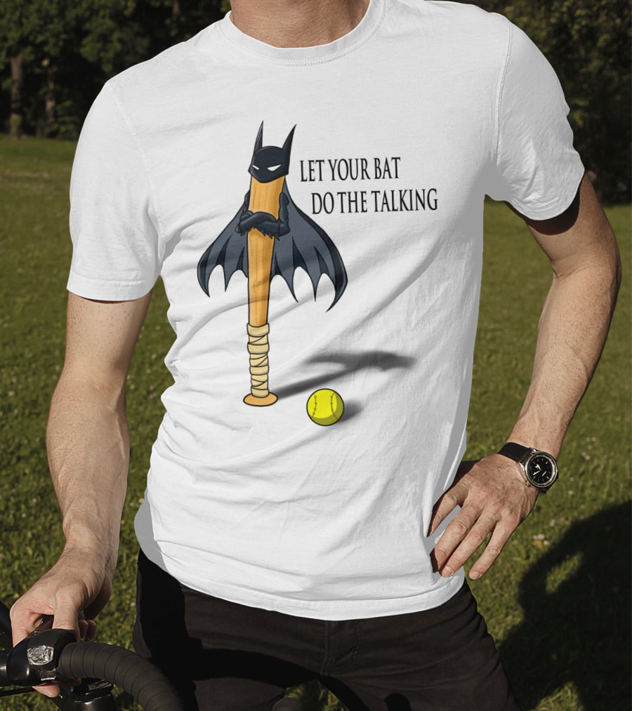 Let Your Bat Do The Talking Bat Hero Baseball Stick Shadow T-Shirt