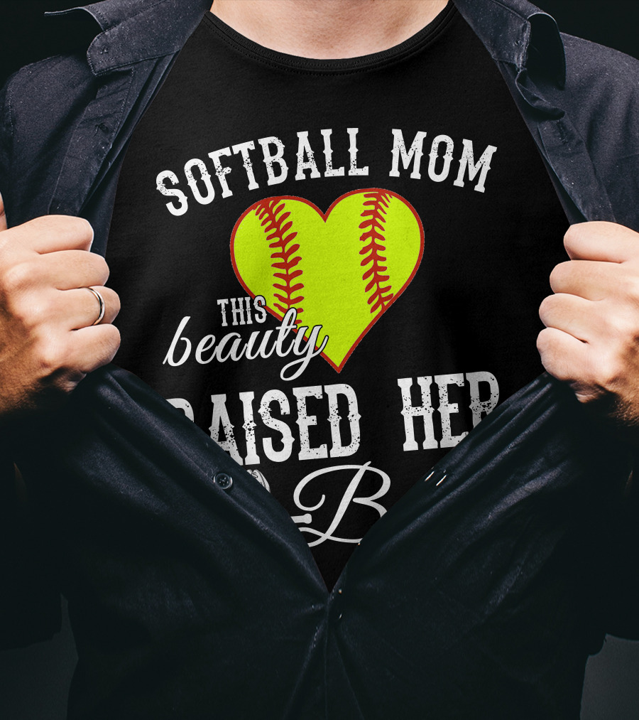 Softball Mom Heart Baseball Beauty Raised Her Beast T-Shirt