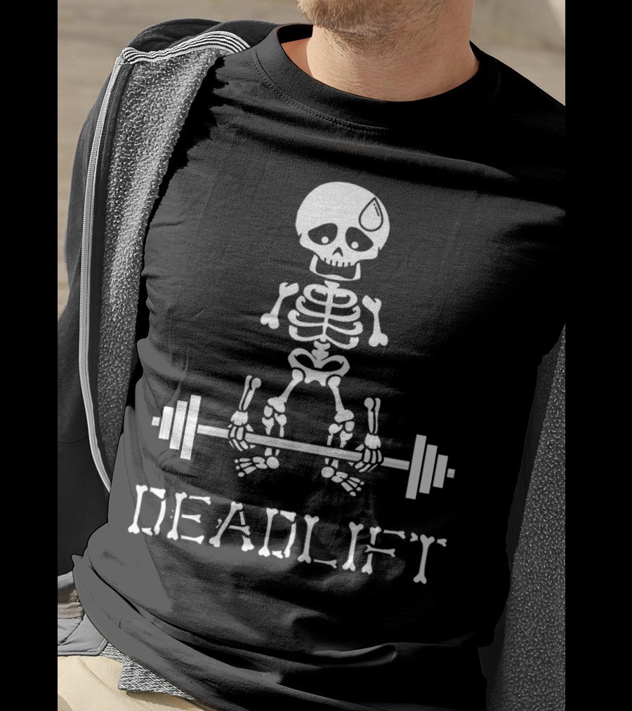 DEADLIFT Skeleton Weightlifting Humor T-Shirt