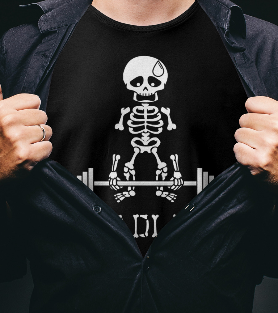 DEADLIFT Skeleton Weightlifting Humor T-Shirt