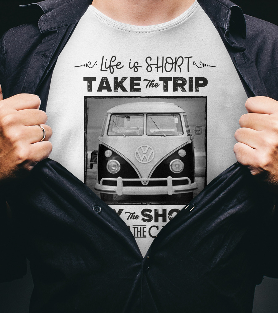 Life Is Short Take The Trip Buy The Shoes Eat The Cake T-Shirt