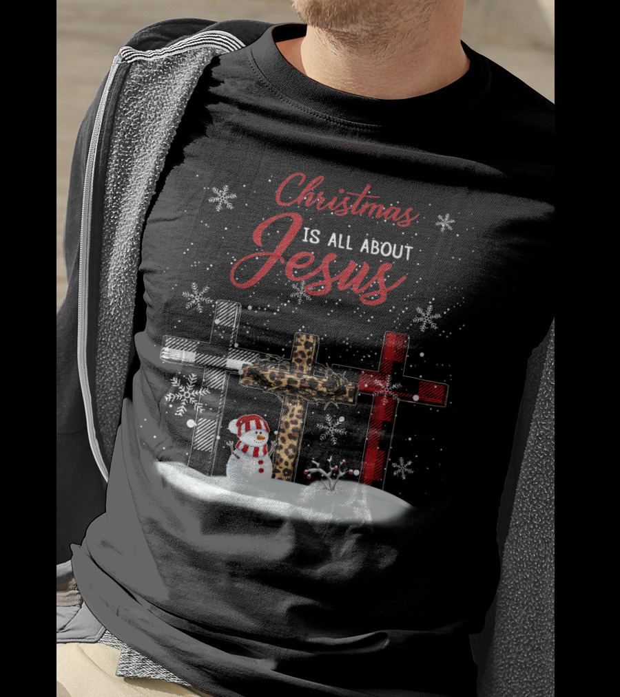 Christmas Is All About Jesus Snowy Crosses And Snowman T-Shirt