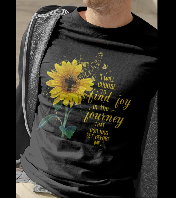 I Will Choose To Find Joy In The Journey That God Has Set Before Me Sunflower Butterfly Cross T-Shirt