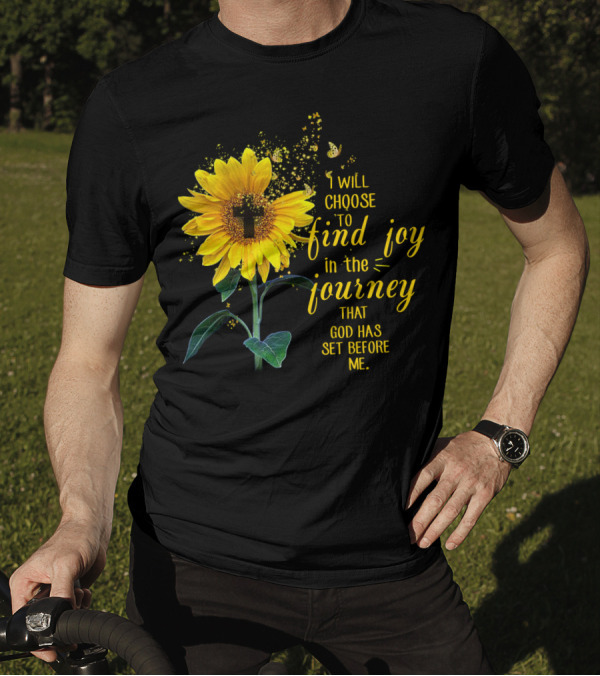 I Will Choose To Find Joy In The Journey That God Has Set Before Me Sunflower Butterfly Cross T-Shirt