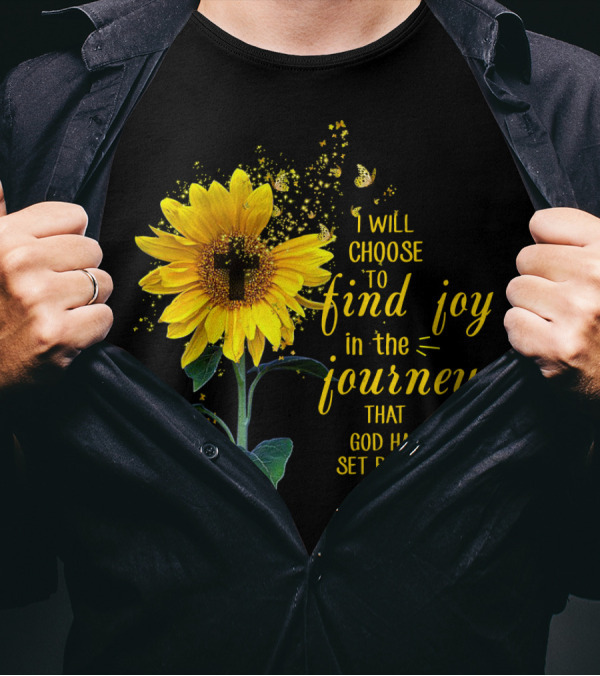 I Will Choose To Find Joy In The Journey That God Has Set Before Me Sunflower Butterfly Cross T-Shirt