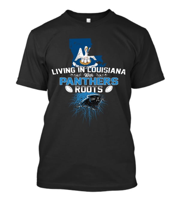 Living In Louisiana With Carolina Panthers Roots Pelican And Football Elements T-Shirt