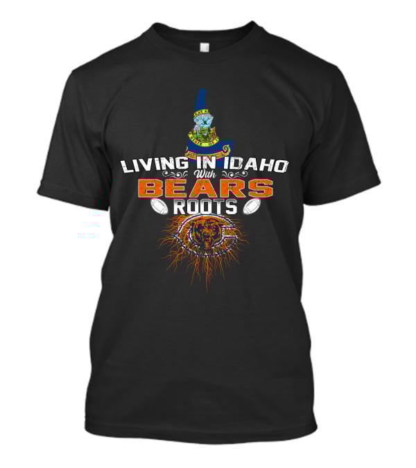 Living In Idaho With Bears Roots Football Emblem T-Shirt