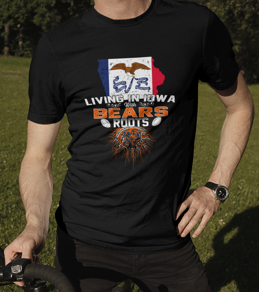 Living In Iowa With Chicago Bears Roots And Iowa Flag Background T-Shirt