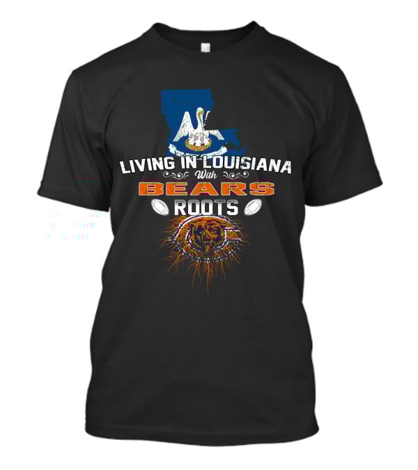 Living In Louisiana With Bears Roots Football And Pelican T-Shirt