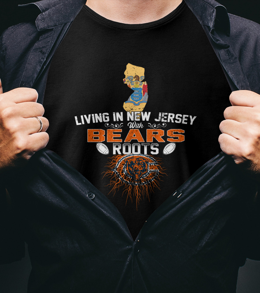 Living In New Jersey With Chicago Bears Roots Map And Football Elements T-Shirt