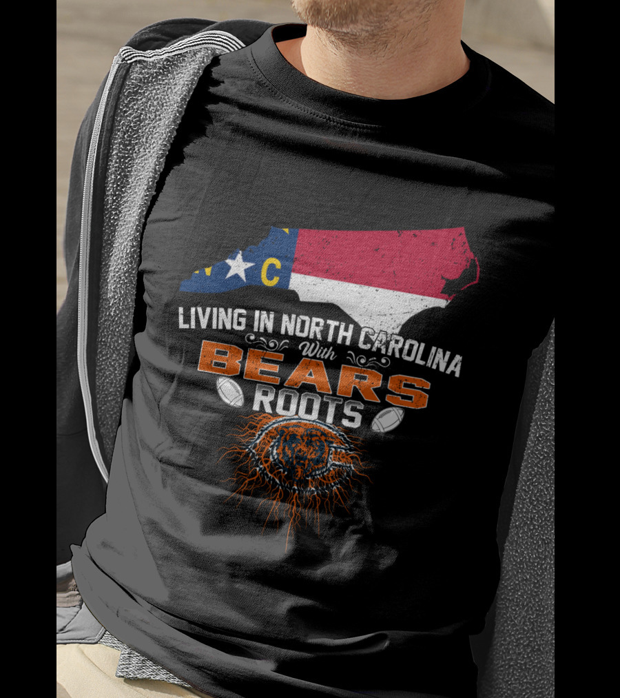 Living In North Carolina With Bears Football Roots And NC State Flag Map T-Shirt