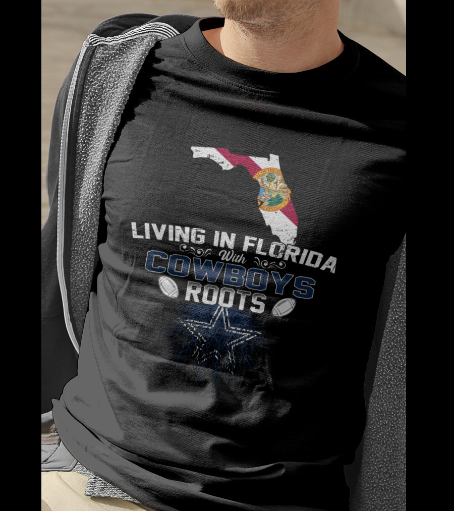 Living In Florida Embracing Cowboys Roots With Football And Star T-Shirt