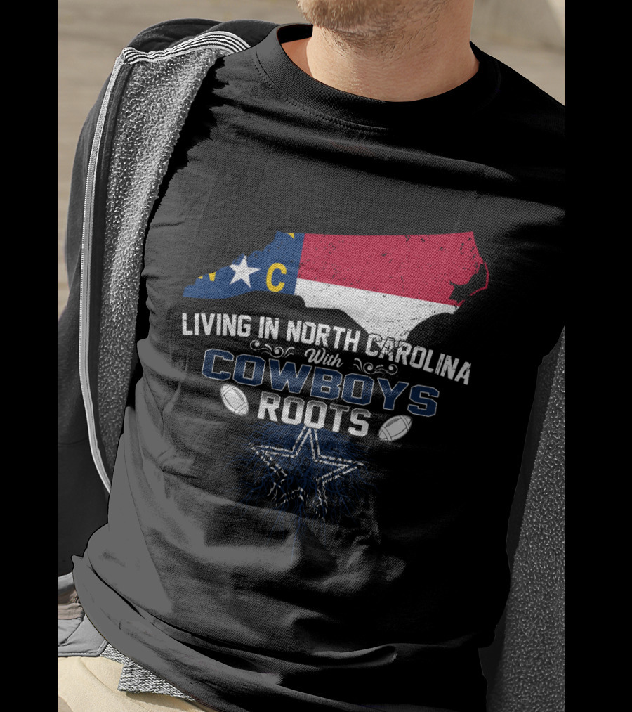 Living In North Carolina Proudly Embracing Cowboys Roots With State Map And Star T-Shirt