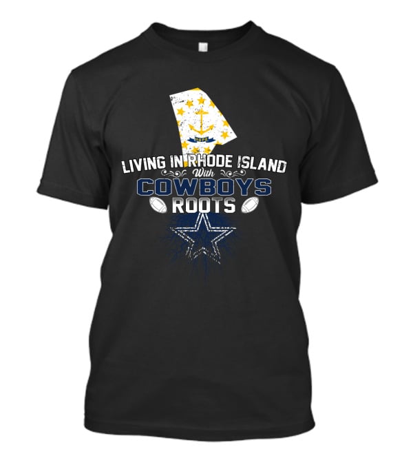 Living In Rhode Island With Cowboys Roots Star Football T-Shirt