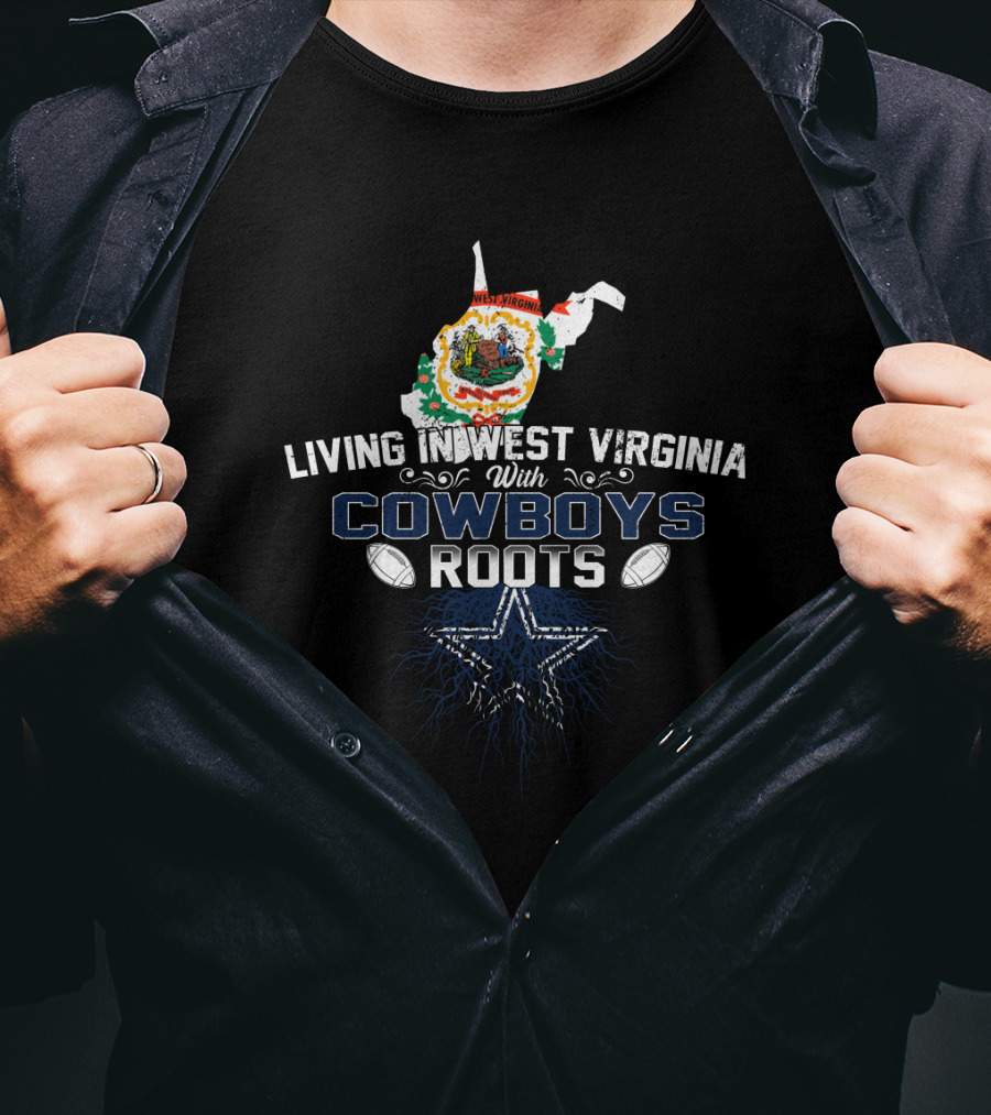 Living In West Virginia With Cowboys Roots Blue Star Football T-Shirt