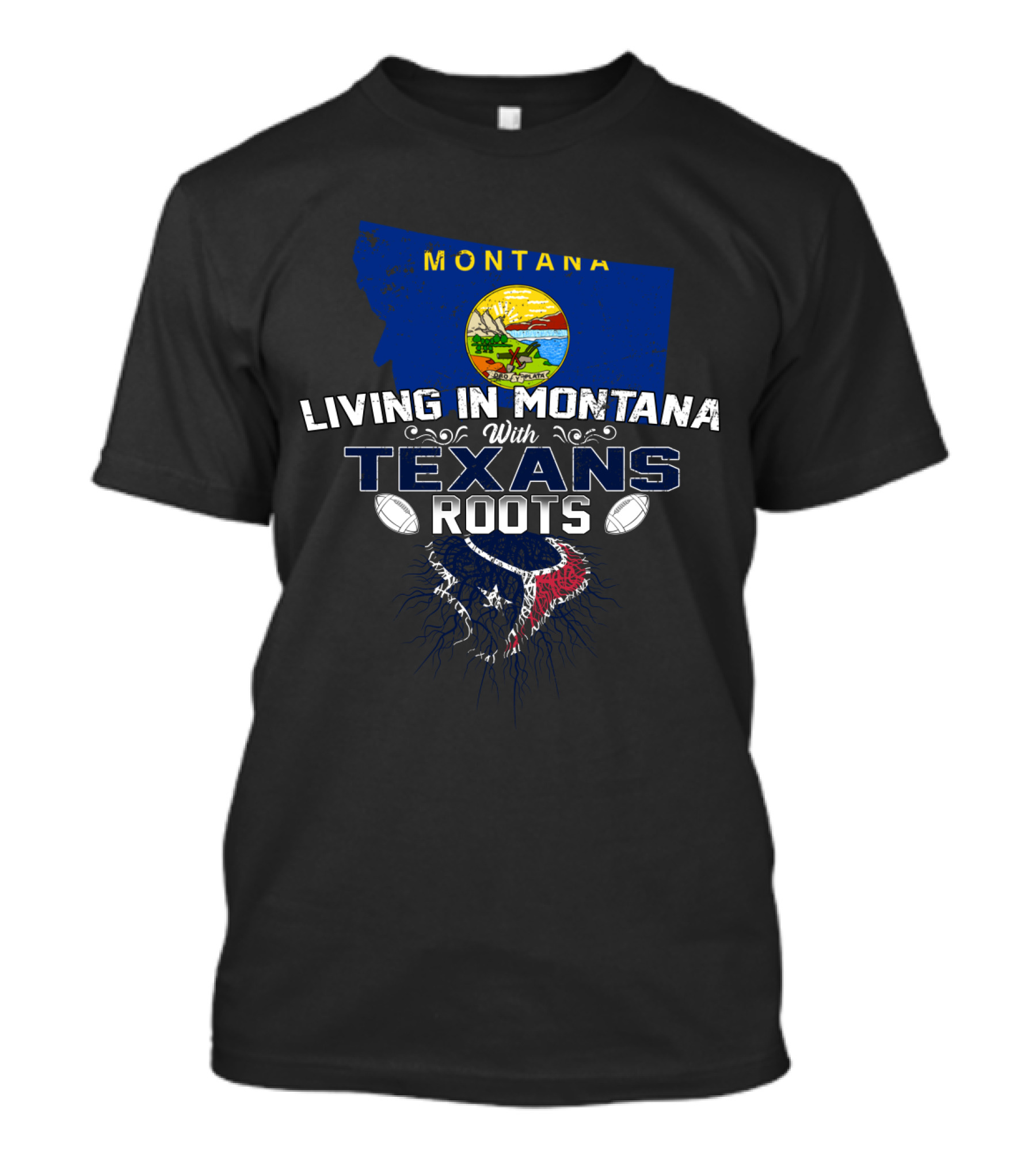 Living In Montana With Texans Roots Football Heritage T-Shirt