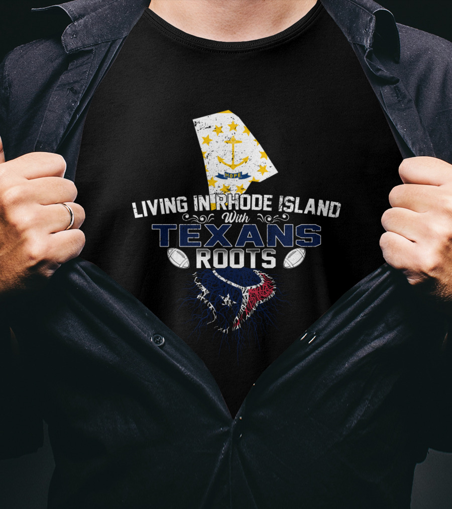 Living In Rhode Island With Texans Roots Football Pride And Starry Anchor Symbolism T-Shirt