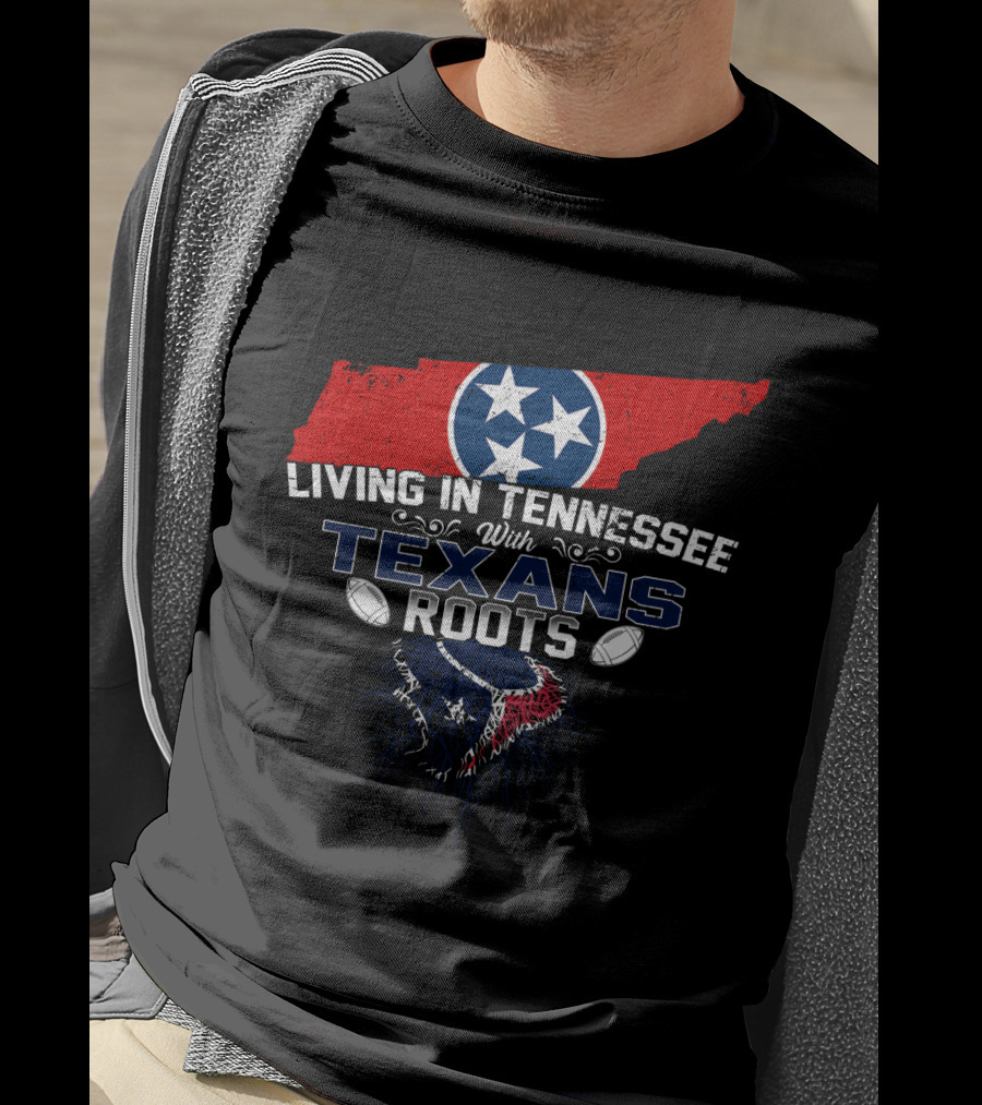 Living In Tennessee With Texans Roots Tennessee Map Tri-Star Houston Football T-Shirt
