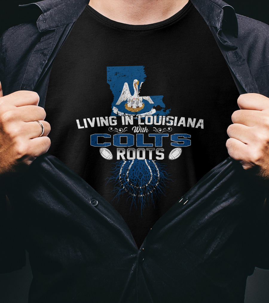Living In Louisiana With Colts Roots Pelican And Horseshoe Blue Football Connection T-Shirt