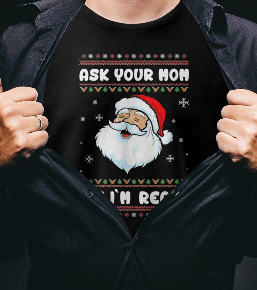 Ask Your Mom If I'm Real Santa Claus Christmas T-Shirt
