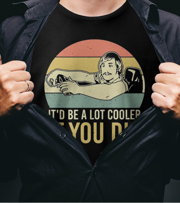 David Wooderson It'd Be A Lot Cooler If You Did Retro T-Shirt