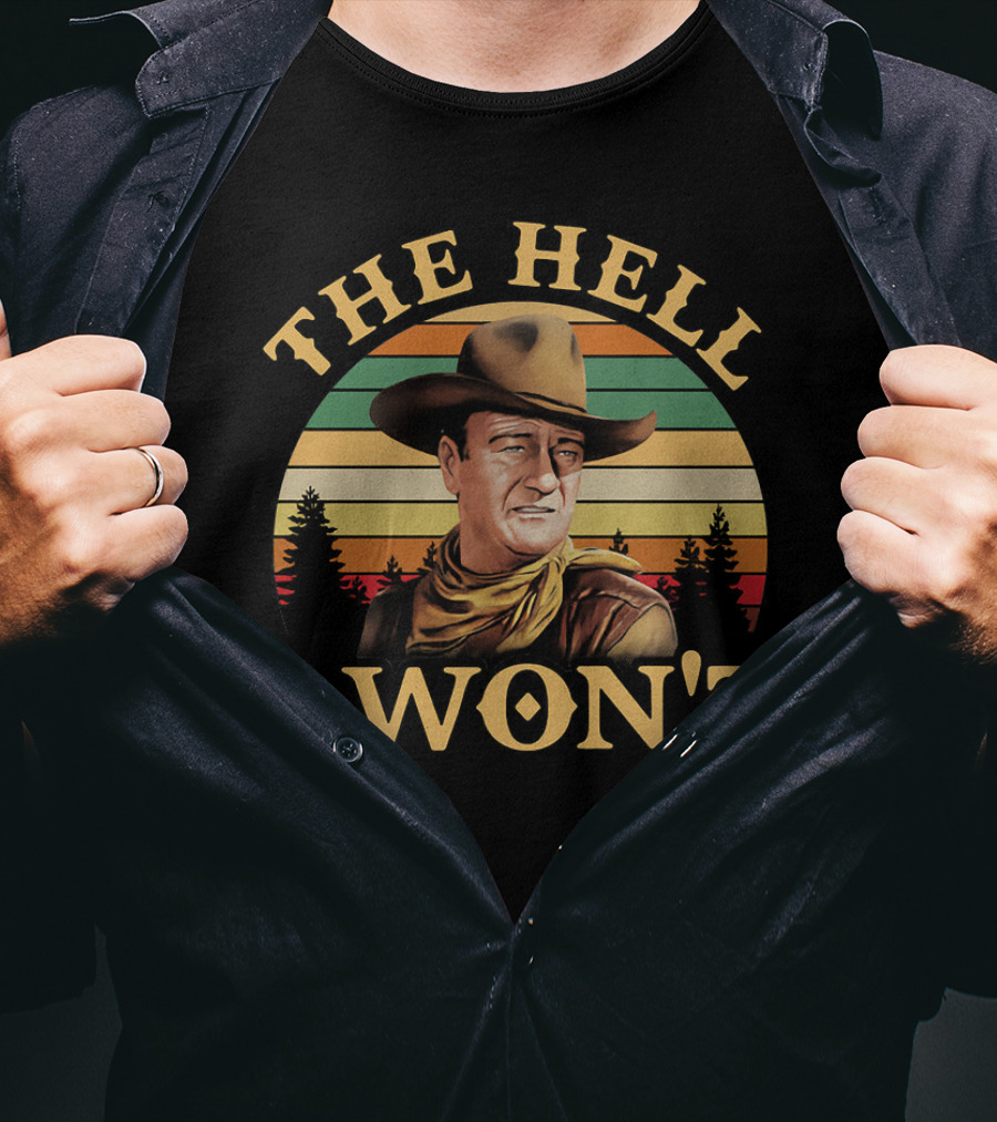 John Wayne The Hell I Won't Retro Sunset T-Shirt