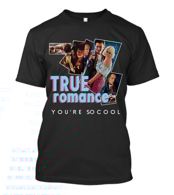 True Romance You're So Cool T-Shirt