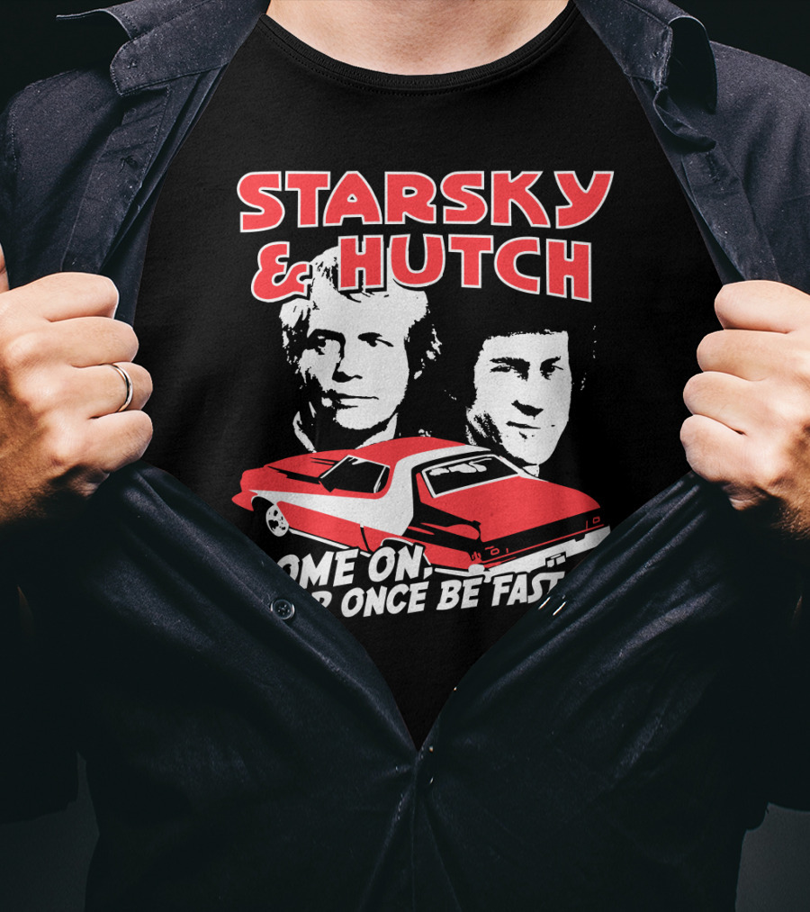 Starsky And Hutch Come On For Once Be Fast T-Shirt