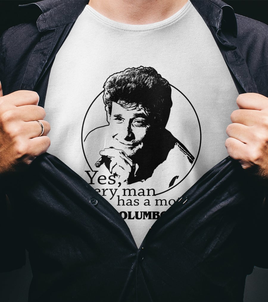 Yes Every Man Has A Motive Columbo T-Shirt