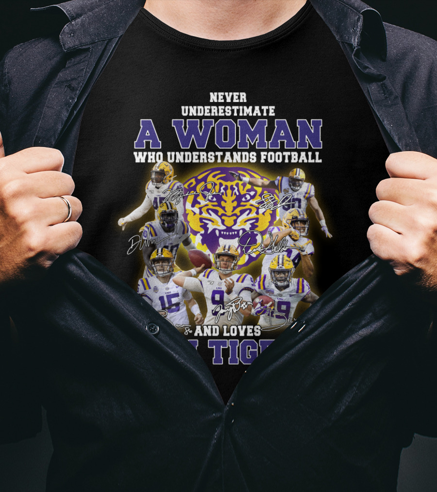 Never Underestimate A Woman Who Understands Football And Loves Lsu Tigers T-Shirt