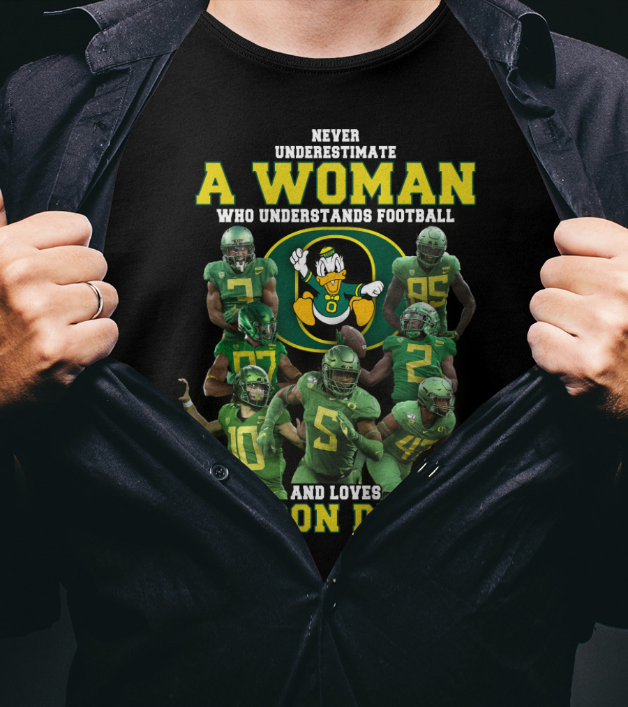 Never Underestimate A Woman Who Understands Football And Loves Oregon Ducks T-Shirt