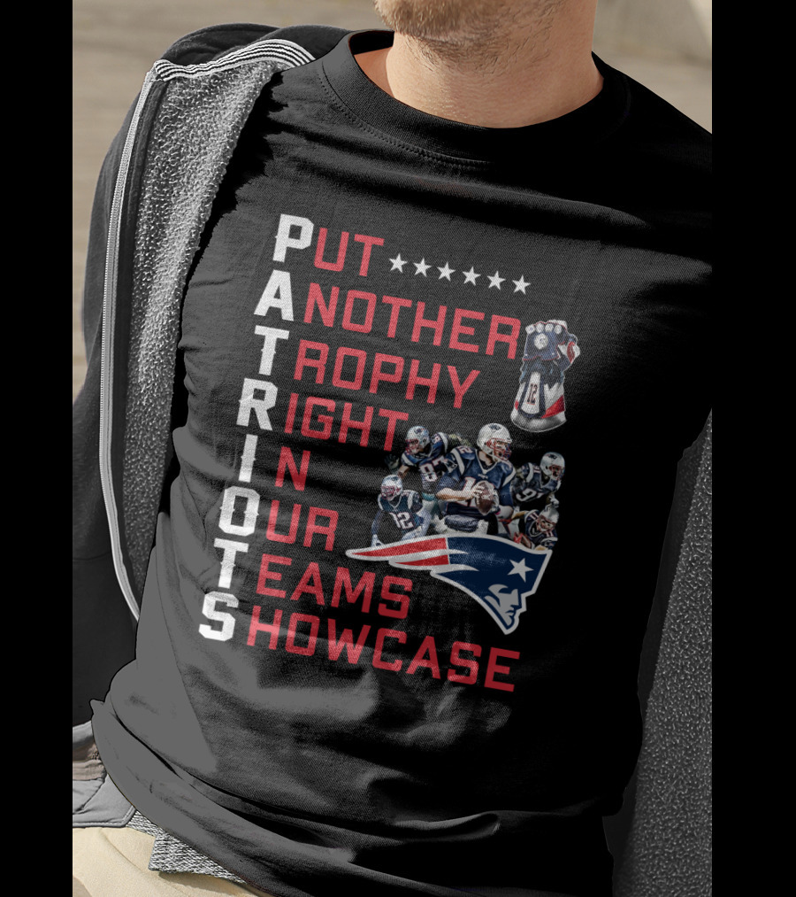 PATRIOTS Put Another Trophy Right In Our Team's Showcase T-Shirt