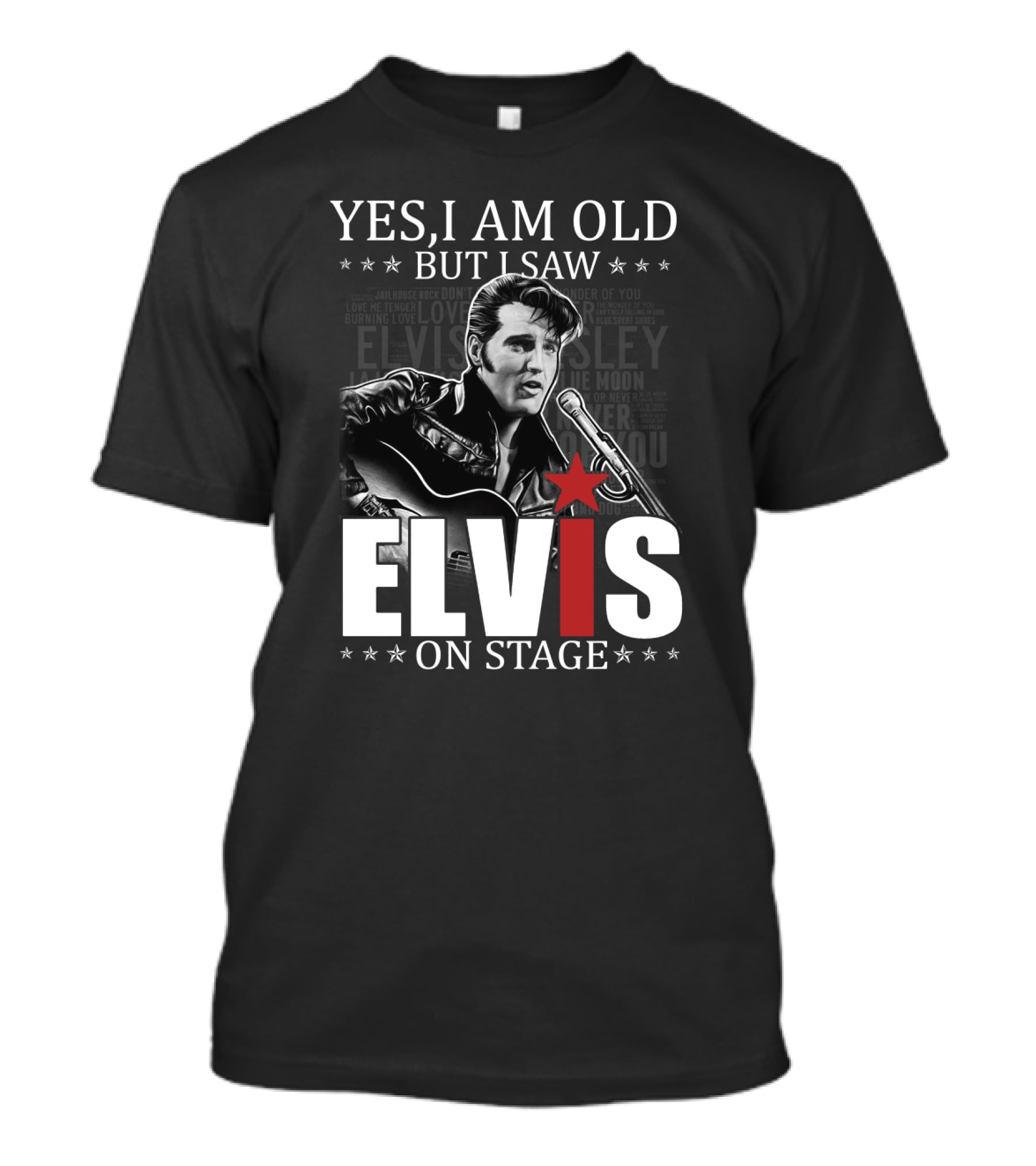 Yes I Am Old But I Saw Elvis On Stage T-Shirt