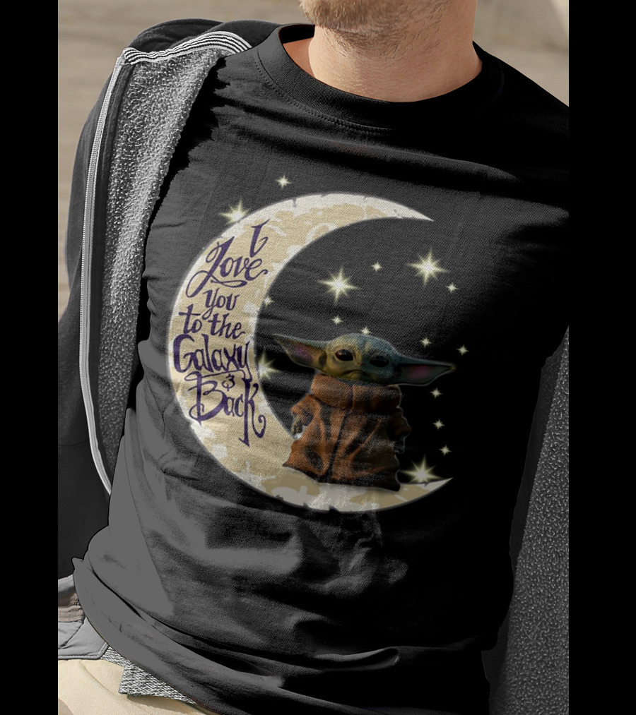 I Love You To The Galaxy And Back Baby Yoda Crescent Moon Stars T-Shirt