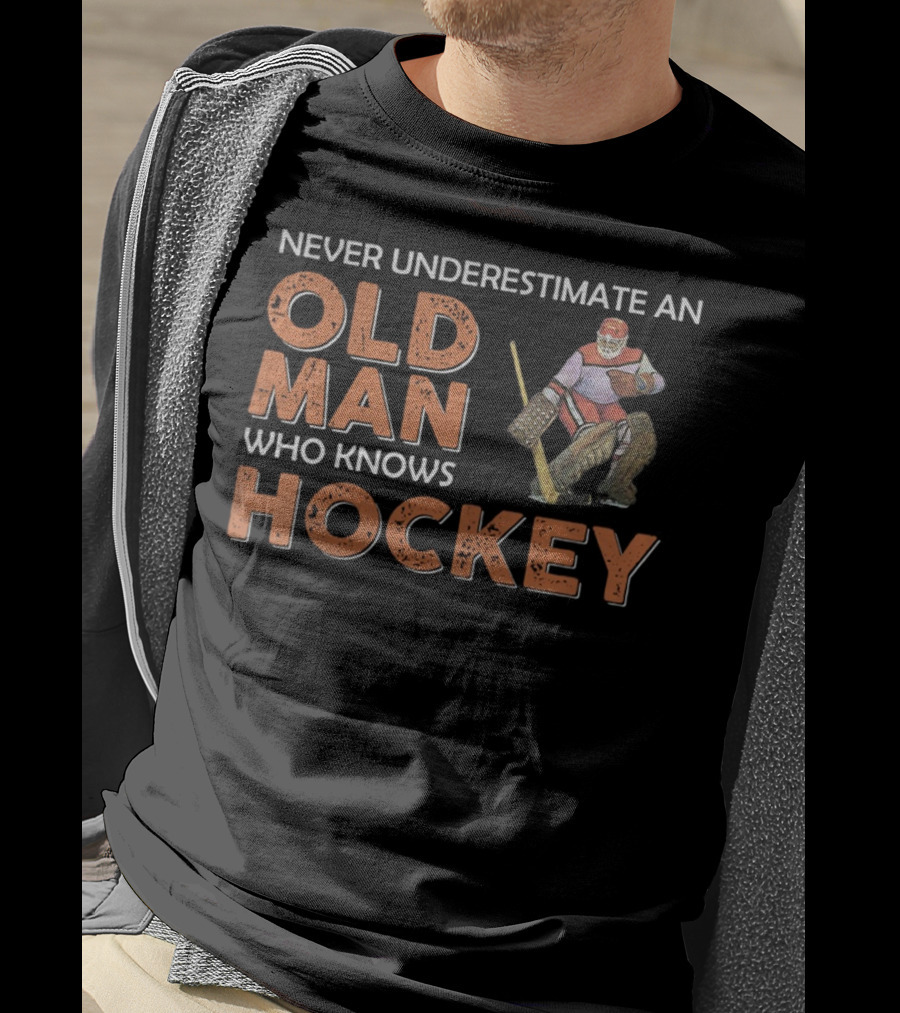 Never Underestimate An Old Man Who Knows Hockey T-Shirt