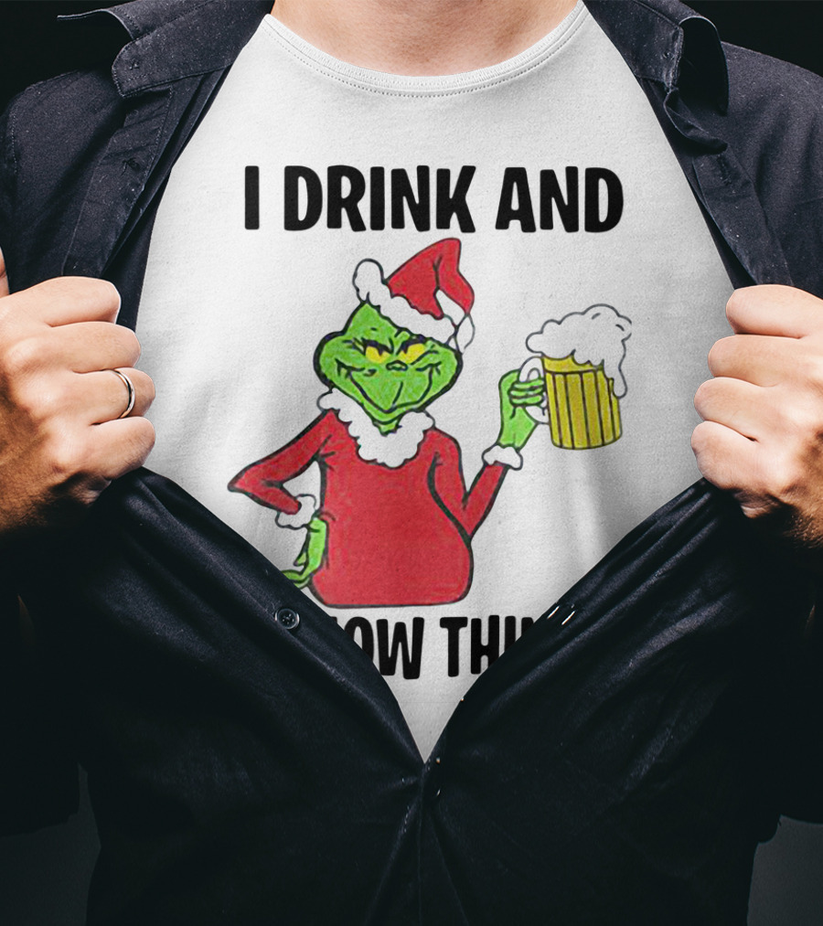 Grinch Santa Holding Beer I Drink And I Know Things T-Shirt