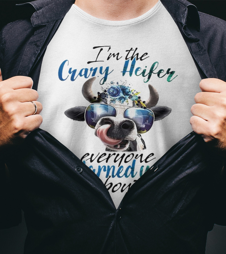 I'm The Crazy Heifer Everyone Warned You About Cow With Sunglasses And Floral Headpiece T-Shirt