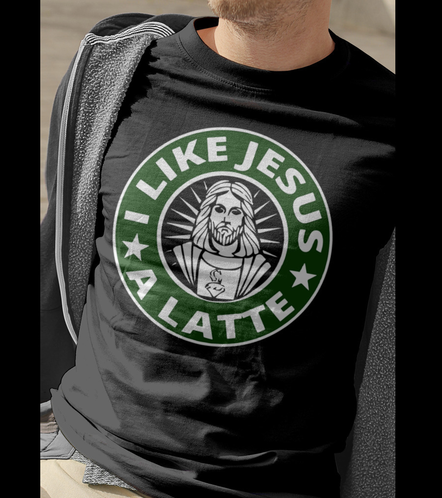 I Like Jesus A Latte Starbucks T-Shirt