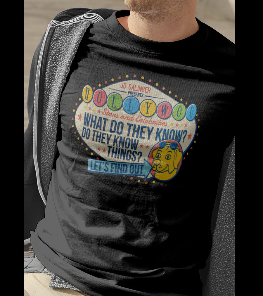 JD Salinger Presents Hollywoo Stars And Celebrities What Do They Know Do They Know Things Let's Find Out T-Shirt