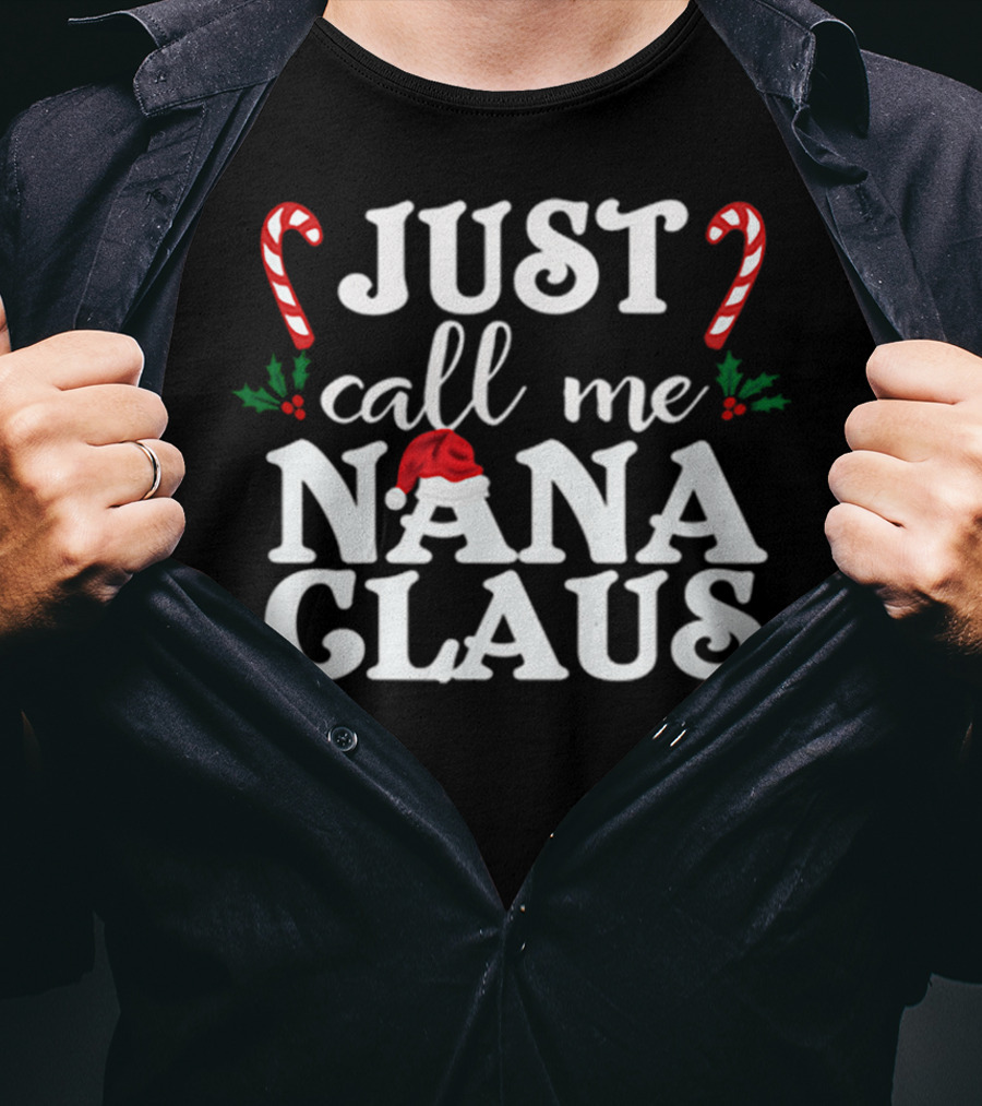 Just Call Me Nana Claus Candy Canes Holly Santa Hat T-Shirt