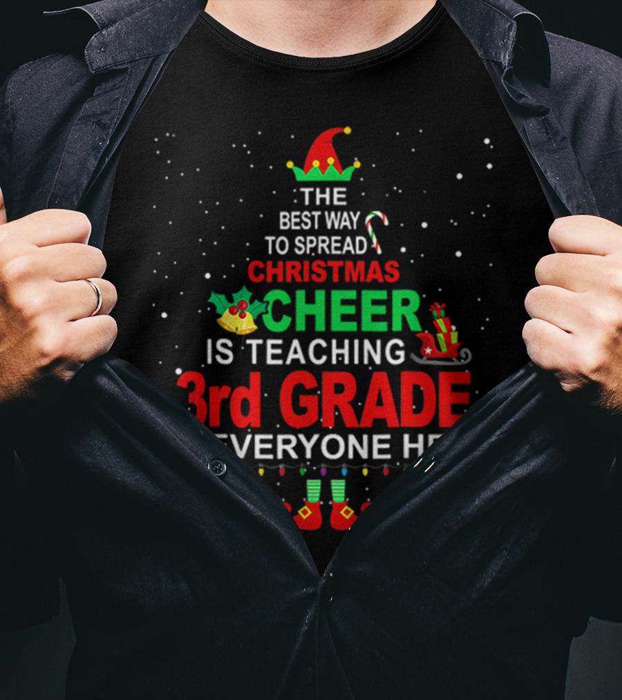 The Best Way To Spread Christmas Cheer Is Teaching 3rd Grade To Everyone Here T-Shirt