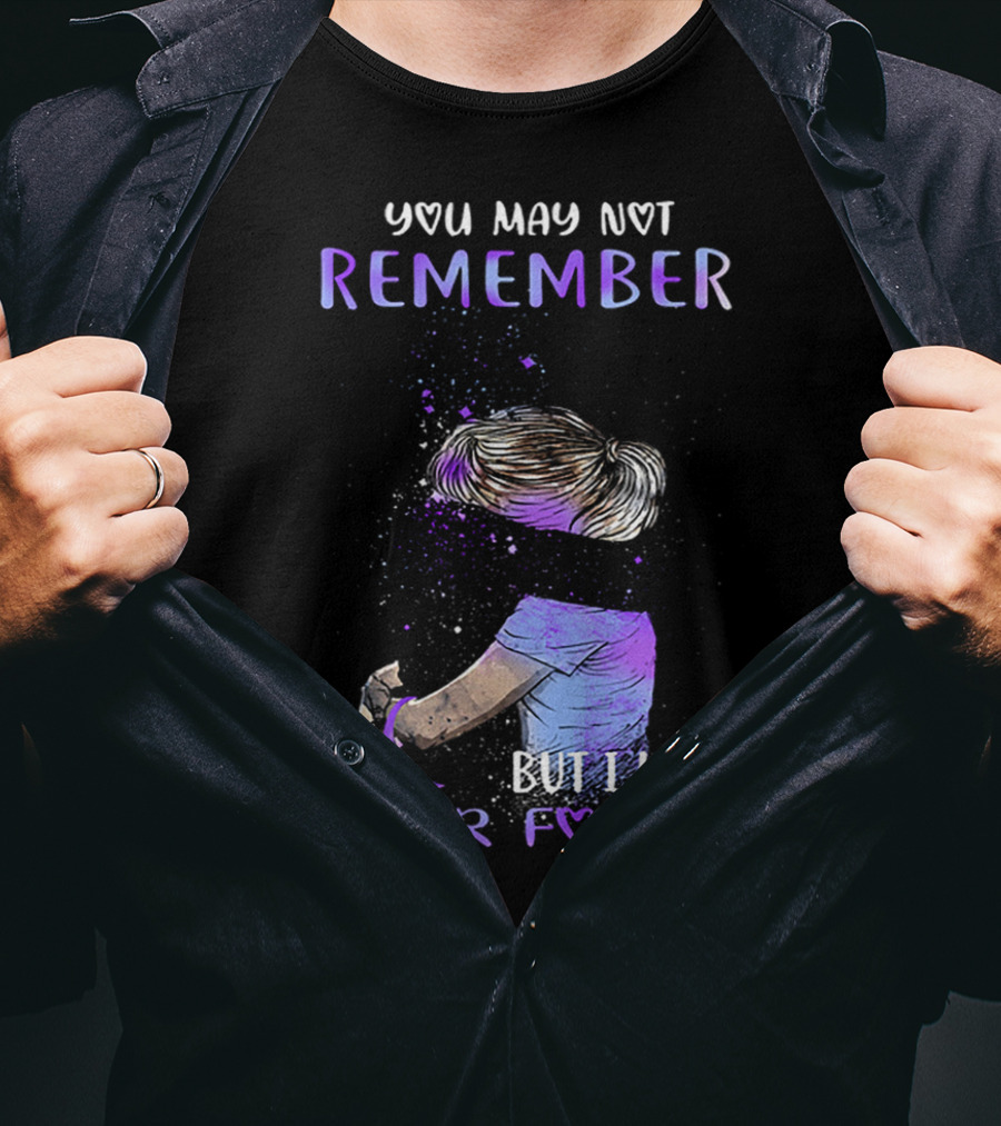 Alzheimer Awareness You May Not Remember But I Will Never Forget Purple T-Shirt