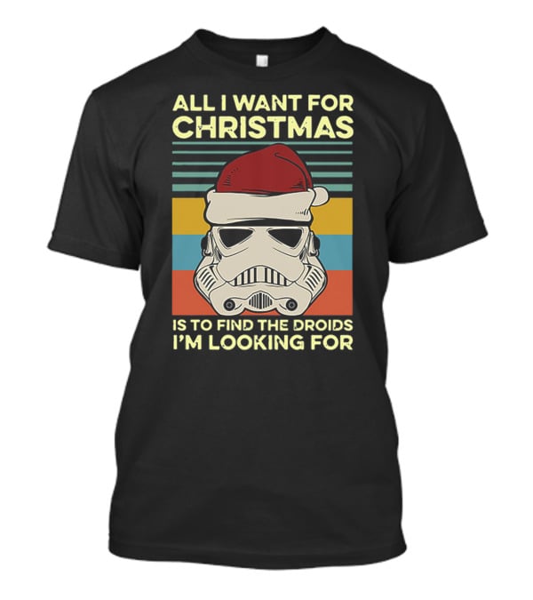 All I Want For Christmas Is To Find The Droids I'm Looking For Santa Stormtrooper T-Shirt