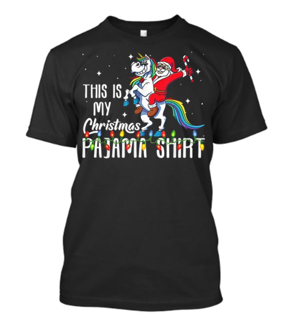 This Is My Christmas Pajama Shirt Santa Riding Unicorn T-Shirt
