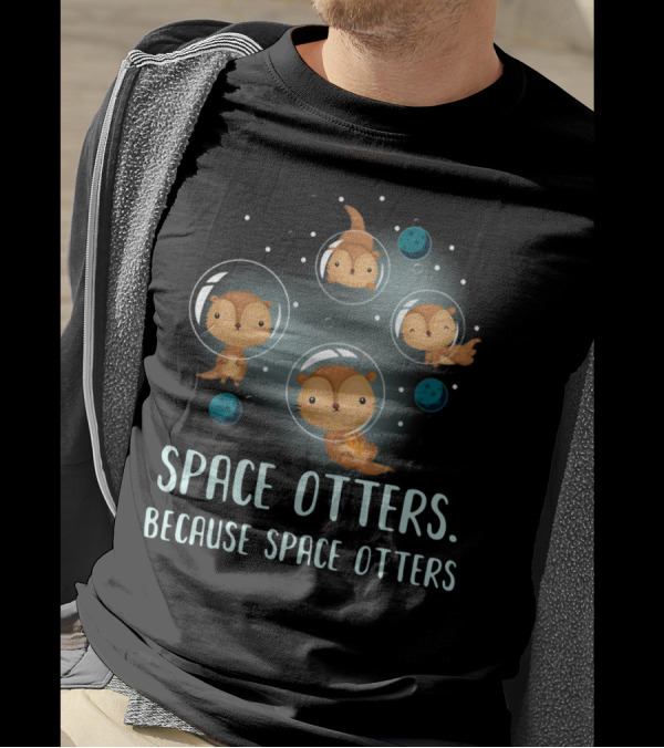 Space Otters In Bubble Helmets Floating Among Stars Because Space Otters T-Shirt