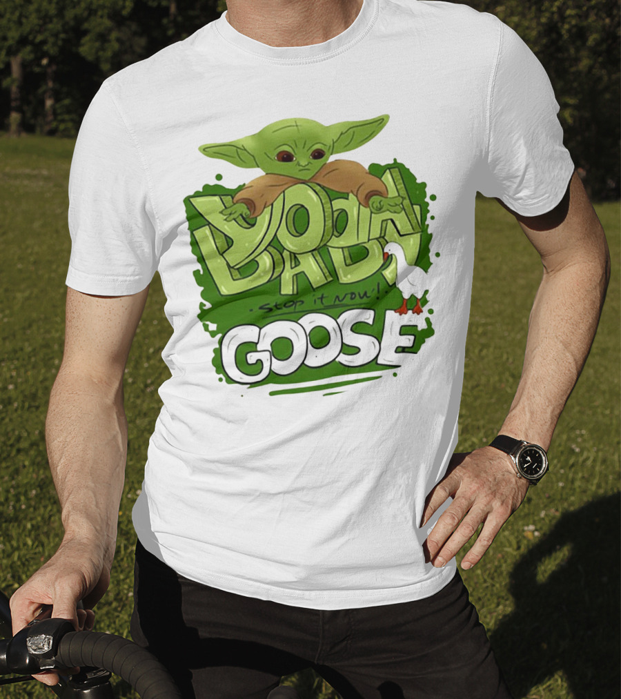 Baby Yoda Stop It Now Goose T-Shirt